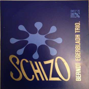 Album Berndt Egerbladh Trio: Schizo