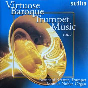 Album Bernhard Kratzer: Virtuose Baroque Trumpet Mucic Vol. 1