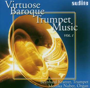 CD Bernhard Kratzer: Virtuose Baroque Trumpet Mucic Vol. 1 558757