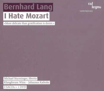 Album Bernhard Lang: I Hate Mozart »More Delicate Than Gratification Is Desire.«