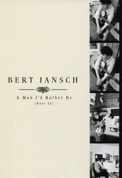 4CD Bert Jansch: A Man I'd Rather Be (Part II) DLX 598365