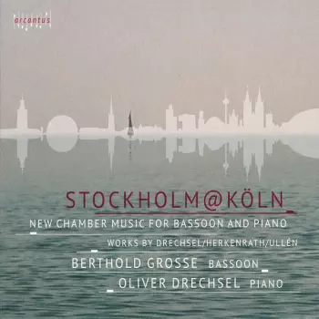 Stockholm@Köln: New Chamber Music For Bassoon And Piano