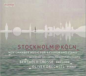 CD Berthold Große: Stockholm@Köln: New Chamber Music For Bassoon And Piano 572313