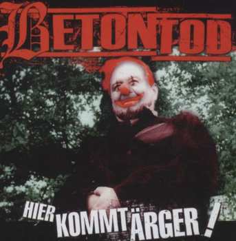 CD Betontod: Hier Kommt Ärger ! 184366