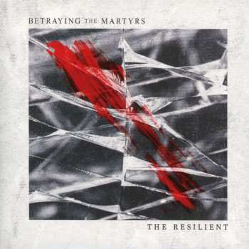 Betraying The Martyrs: The Resilient