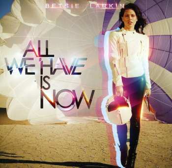 CD Betsie Larkin: All We Have Is Now 578716