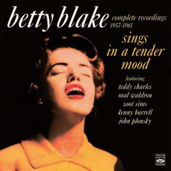 Album Betty Blake: Sings In A Tender Mood (Complete Recordings 1957-1961)