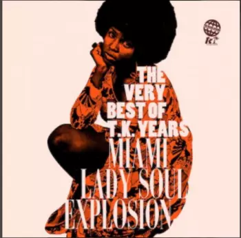 The Very Best Of T.K. Years: Miami Lady Soul Explosion