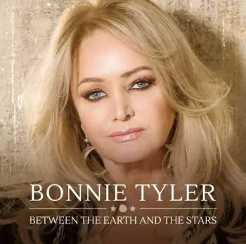 Bonnie Tyler: Between The Earth And The Stars