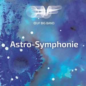 Album Big Band De L'oeuf: Astro-symphonie