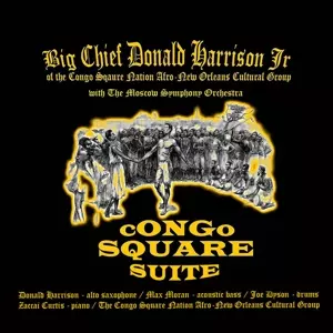 Big Chief Donald Harrison: Congo Square Suite