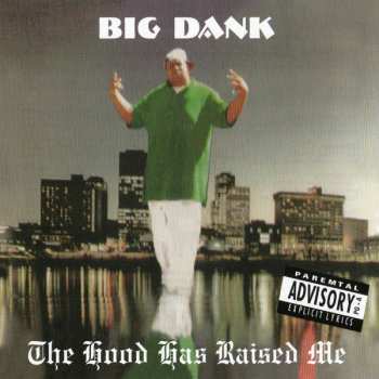 CD Big Dank: The Hood Has Raised Me LTD 577769