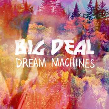 Album Big Deal: Dream Machines