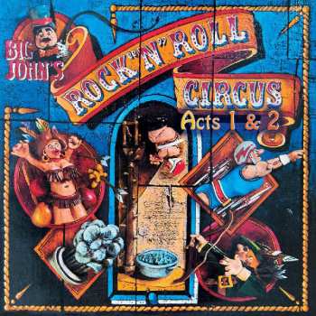 Album Big John's Rock 'N' Roll Circus: Acts 1 And 2