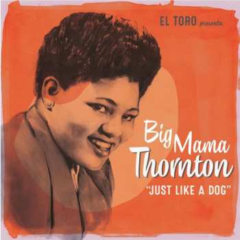 SP Big Mama Thornton: Just Like A Dog 575180