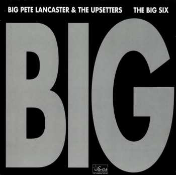 Album Big Pete Lancaster & The Upsetters: Big