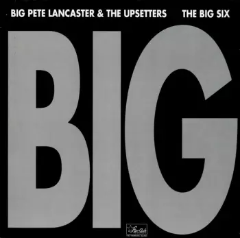 Big Pete Lancaster & The Upsetters: Big