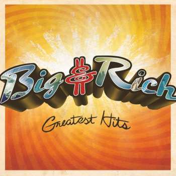 Album Big & Rich: Greatest Hits