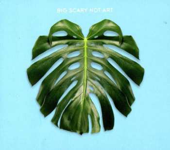 CD Big Scary: Not Art 655125