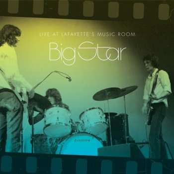 2LP Big Star: Live At Lafayette's Music Room 610582