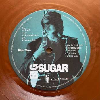 LP Big Sugar: Five Hundred Pounds CLR | LTD 592744