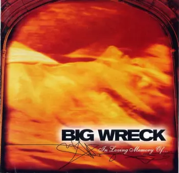 Big Wreck: In Loving Memory Of...