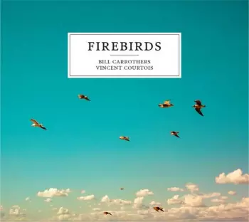 Vincent Courtois: Firebirds