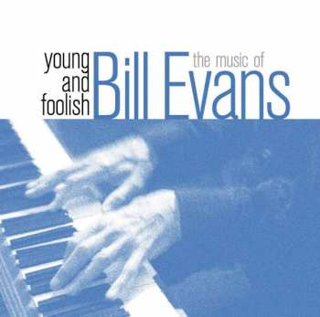 Album Bill Evans: Young And Foolish - The Music Of Bill Evans