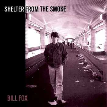 Album Bill Fox: Shelter From The Smoke