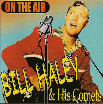 Album Bill Haley And His Comets: Bill Haley & The Comets "On The Air"