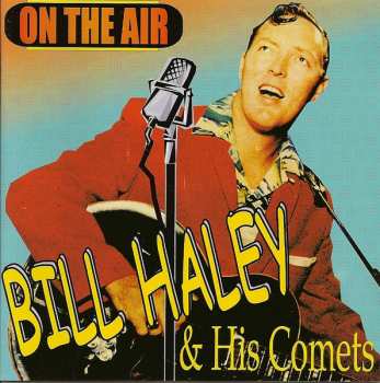 CD Bill Haley And His Comets: Bill Haley & The Comets "On The Air" 562387