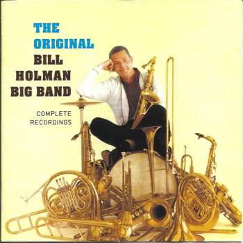 Album The Bill Holman Big Band: The Original - Complete Recordings