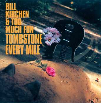 Album Bill Kirchen: Tombstone Every Mile