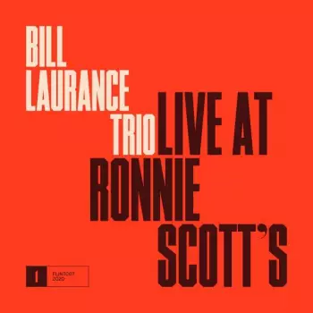 Bill Laurance Trio: Live At Ronnie Scott's