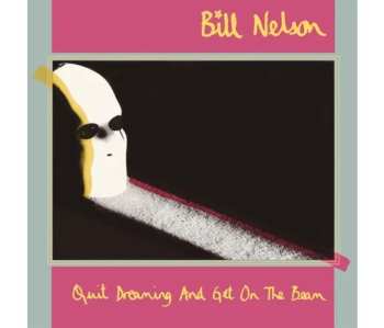 3CD/Blu-ray Bill Nelson: Quit Dreaming And Get On The Beam 617884