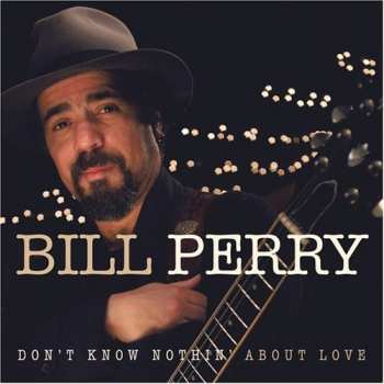 Album Bill Perry: Don't Know Nothin' About Love