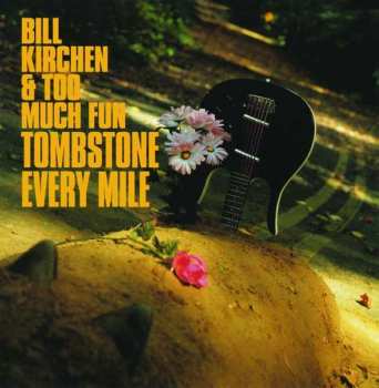 LP Bill Kirchen: Tombstone Every Mile 545326