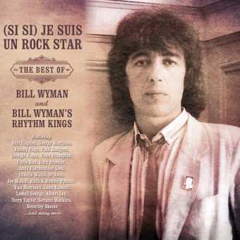 Album Bill Wyman: (Si Si) Je Suis Un Rock Star: The Best Of Bill Wyman And Bill Wyman's Rhythm Kings