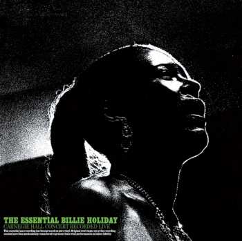 LP Billie Holiday: The Essential Billie Holiday: Carnegie Hall Concert LTD 554003