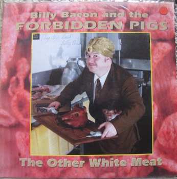 LP Billy Bacon & The Forbidden Pigs: The Other White Meat 86386