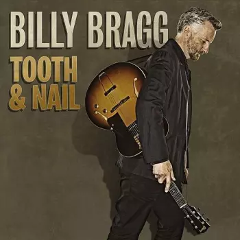 Billy Bragg: Tooth & Nail