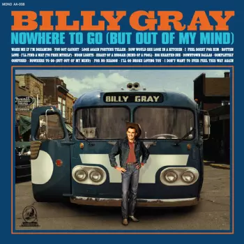 Billy Gray: Nowhere To Go (But Out Of My Mind)