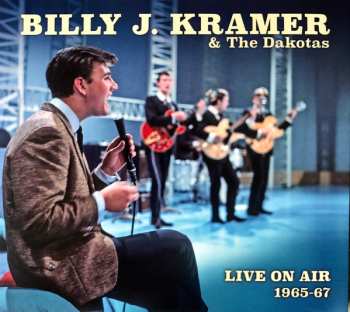 Album Billy J. Kramer & The Dakotas: Live On Air 1965-1967