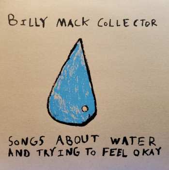 LP Billy Mack Collector: Songs About Water And Trying To Feel Okay 573241