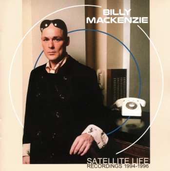 3CD Billy MacKenzie: Satellite Life (Recordings 1994-1996) 546498