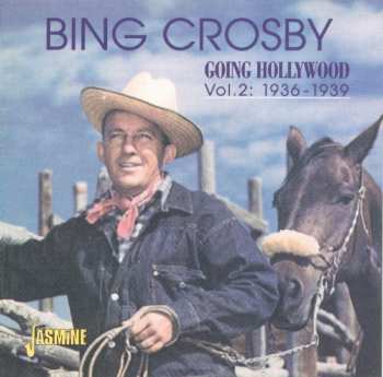 2CD Bing Crosby: Going Hollywood Vol. 2: 1936-1939 593963