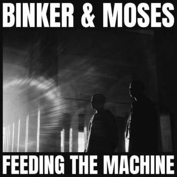 CD Binker And Moses: Feeding The Machine 295718