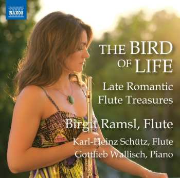 Karl Heinz Schütz: The Bird Of Life: Late Romantic Flute Treasures