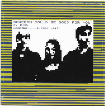 Album Bis: Boredom Could Be Good For You / Tear It Up And Start Again