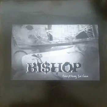 Bishop: Everything In Vein